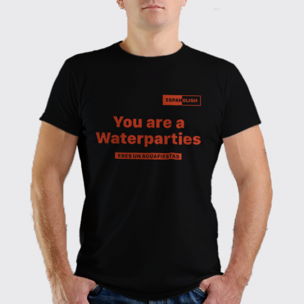 you are a waterparties (aguafiestas) negra